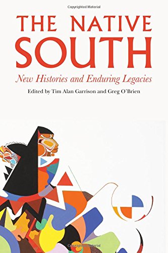 The Native South Ne Histories And Enduring Legacies [Hardcover]