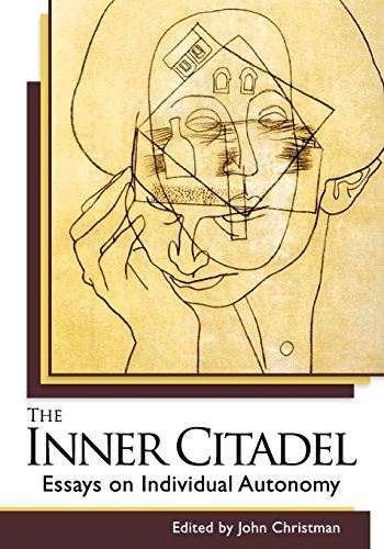 The Inner Citadel Essays On Individual Autonomy [Paperback]