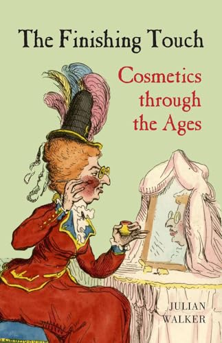 The Finishing Touch: Cosmetics through the Ages [Hardcover]