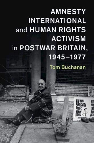 Amnesty International and Human Rights Activism in Postwar Britain, 19451977 [Paperback]