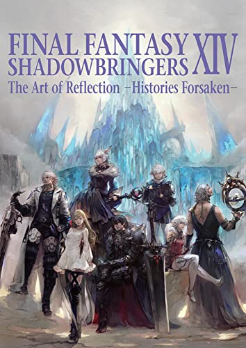 Final Fantasy XIV: Shadowbringers -- The Art of Reflection -Histories Forsaken- [Paperback]