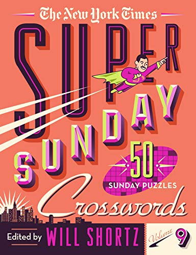 The New York Times Super Sunday Crosswords Volume 9: 50 Sunday Puzzles [Spiral bound]