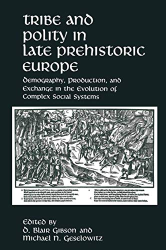 Tribe and Polity in Late Prehistoric Europe Demography, Production, and Exchang [Paperback]