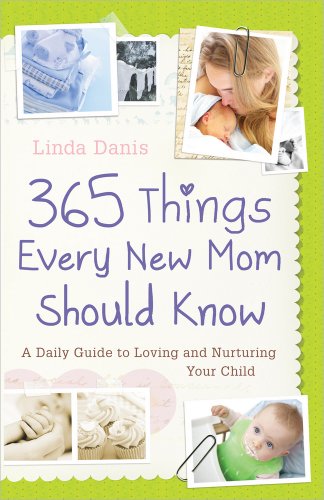 365 Things Every New Mom Should Know: A Daily