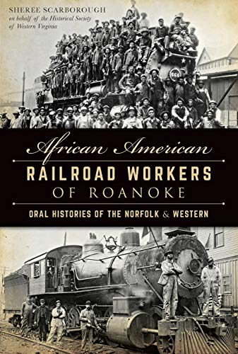 African American Railroad Workers of Roanoke: Oral Histories of the Norfolk & [Paperback]