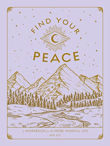 Find Your Peace: A Workbook for a More Mindful Life [Paperback]