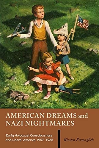 American Dreams and Nazi Nightmares Early Holocaust Consciousness and Liberal A [Paperback]