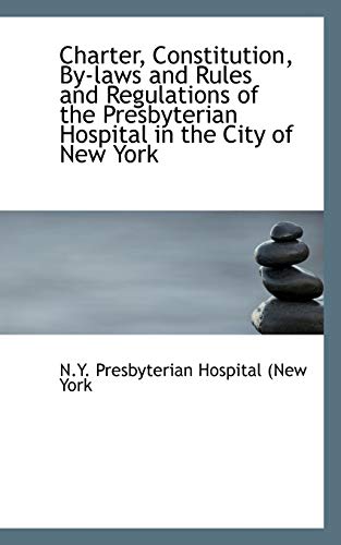 Charter, Constitution, by-Las and Rules and Regulations of the Presbyterian Hos [Paperback]