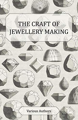 Craft of Jeellery Making - a Collection of Historical Articles on Tools, Gemsto [Paperback]