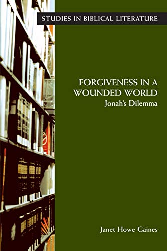 Forgiveness In A Wounded World Jonah's Dilemma (studies In Biblical Literature) [Paperback]