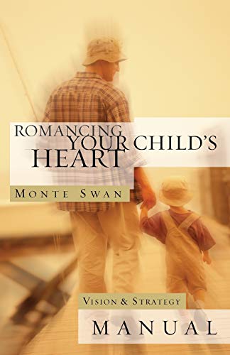 Romancing Your Child's Heart Vision & Strategy Manual (second Edition Revised [Paperback]