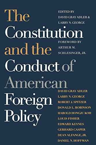 The Constitution And The Conduct Of American Foreign Policy Essays In La And H [Paperback]