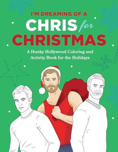 I'm Dreaming of a Chris for Christmas: A Holiday Hollywood Hunk Coloring and Act [Paperback]