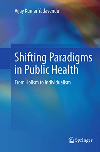 Shifting Paradigms in Public Health: From Holism to Individualism [Paperback]