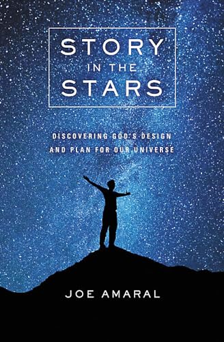 Story in the Stars: Discovering God's Design and Plan for Our Universe [Paperback]