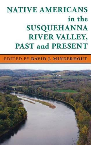 Native Americans in the Susquehanna River Valley, Past and Present [Hardcover]