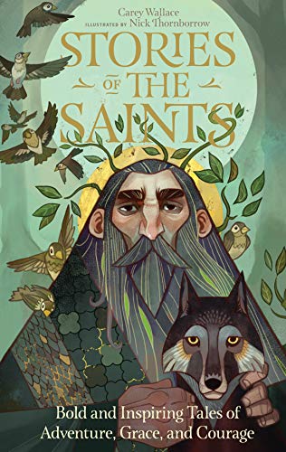 Stories Of The Saints: 77 Tales Of Adventure, Grace, And Courage [Hardcover]