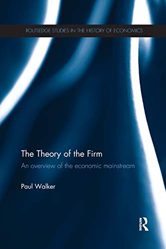 The Theory of the Firm An overvie of the economic mainstream [Paperback]