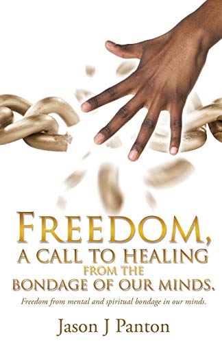 Freedom, A Call To Healing From The Bondage Of Our Minds. [Paperback]