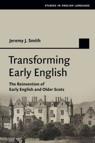 Transforming Early English The Reinvention of Early English and Older Scots [Paperback]