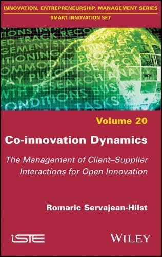 Co-innovation Dynamics: The Management of Client-Supplier Interactions for Open  [Hardcover]