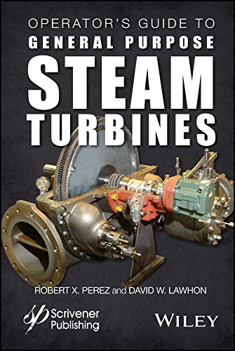 Operator's Guide to General Purpose Steam Turbines: An Overview of Operating Pri [Hardcover]