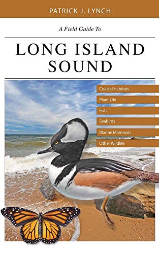 A Field Guide to Long Island Sound: Coastal Habitats, Plant Life, Fish, Seabirds [Paperback]