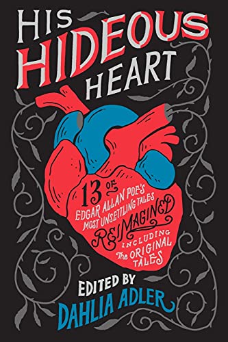 His Hideous Heart: 13 of Edgar Allan Poe's Most Unsettling Tales Reimagined [Paperback]