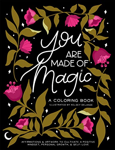 You Are Made Of Magic: A Coloring Book With Affirmations and Artwork To Cultivat [Paperback]