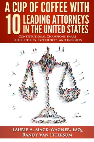 A Cup Of Coffee With 10 Leading Attorneys In The United States Constitutional C [Paperback]