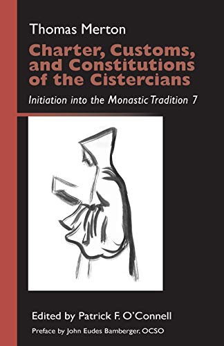 Charter, Customs, And Constitutions Of The Cistercians Initiation Into The Mona [Paperback]