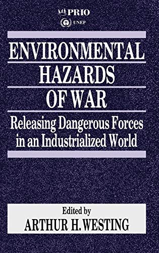 Environmental Hazards of War Releasing Dangerous Forces in an Industrialized Wo [Hardcover]