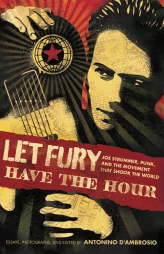 Let Fury Have the Hour Joe Strummer, Punk, and the Movement that Shook the Worl [Paperback]