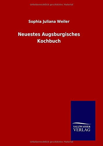 Neuestes Augsburgisches Kochbuch