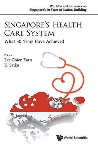 Singapore's Health Care System What 50 Years Have Achieved (orld Scientific Se [Hardcover]