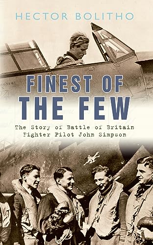 Finest of the Few: The Story of Battle of Britain Fighter Pilot John Simpson [Paperback]