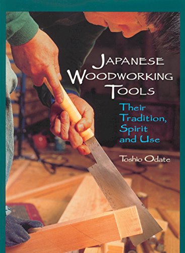 Japanese Woodworking Tools: Their Tradition, Spirit and Use [Paperback]