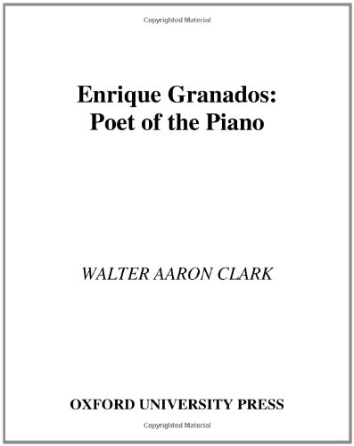 Enrique Granados Poet of the Piano [Hardcover]