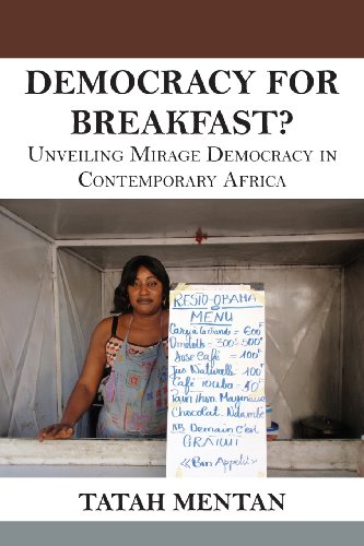 Democracy For Breakfast. Unveiling Mirage Democracy In Contemporary Africa [Paperback]