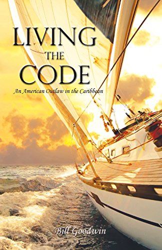 Living The Code An American Outla In The Caribbean [Paperback]