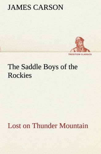 Saddle Boys of the Rockies Lost on Thunder Mountain [Paperback]