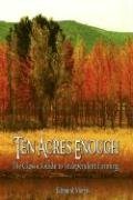 Ten Acres Enough The Classic Guide To Independent Farming [Hardcover]