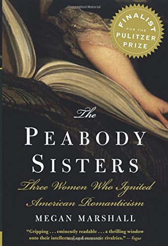 The Peabody Sisters: Three Women Who Ignited