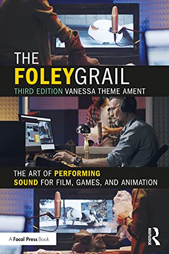 The Foley Grail: The Art of Performing Sound for Film, Games, and Animation [Paperback]