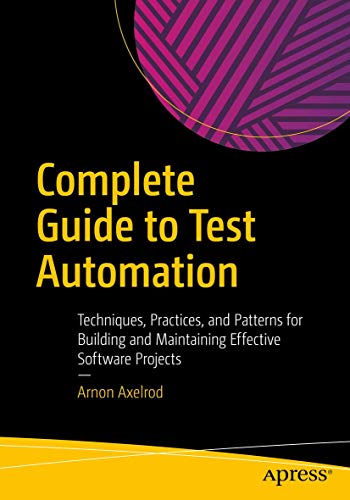 Complete Guide to Test Automation Techniques, Practices, and Patterns for Build [Paperback]