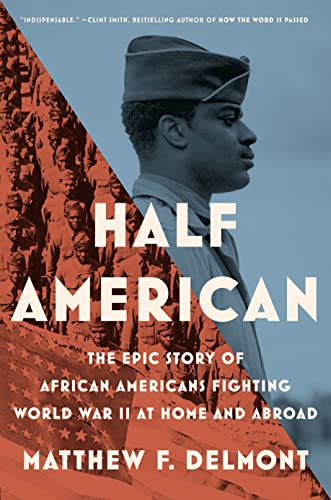 Half American: The Epic Story of African Americans Fighting World War II at Home [Hardcover]