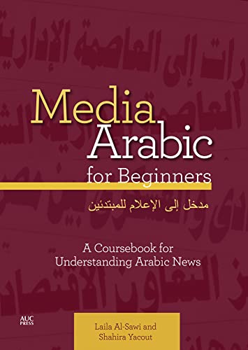 Media Arabic for Beginners: A Coursebook for Understanding Arabic News [Paperback]