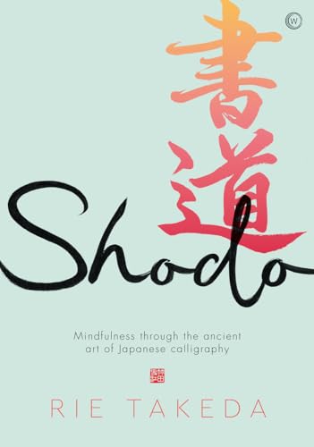 Shodo: The practice of mindfulness through the ancient art of Japanese calligrap [Hardcover]