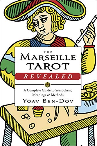 The Marseille Tarot Revealed: The Complete Gu