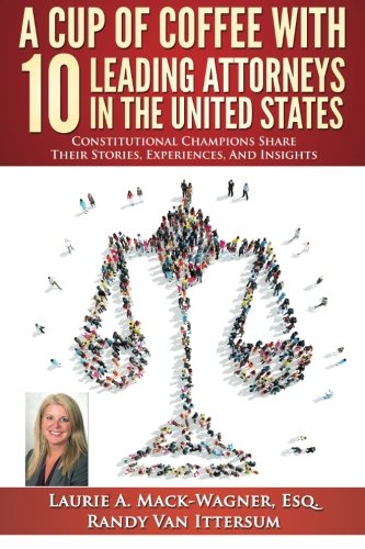 A Cup Of Coffee With 10 Leading Attorneys In The United States Constitutional C [Paperback]